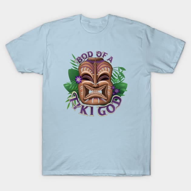 Bod of a Tiki God Tropical Humor T-Shirt by GulfGal